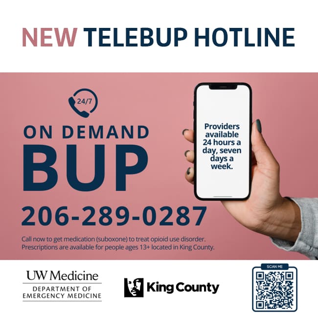 Header reads "NEW TELEBUP HOTLINE" with image of a hand holding cell phone on a salmon pink background with navy lettering reads "ON DEMAND BUP" with Telebup Hotline number: 206-289-0287 available to call year-round, 24 hours a day, 7 days a week. Footer has UW Medicine Department of Emergency Medicine and King County logos with QR Code to scan for more information.